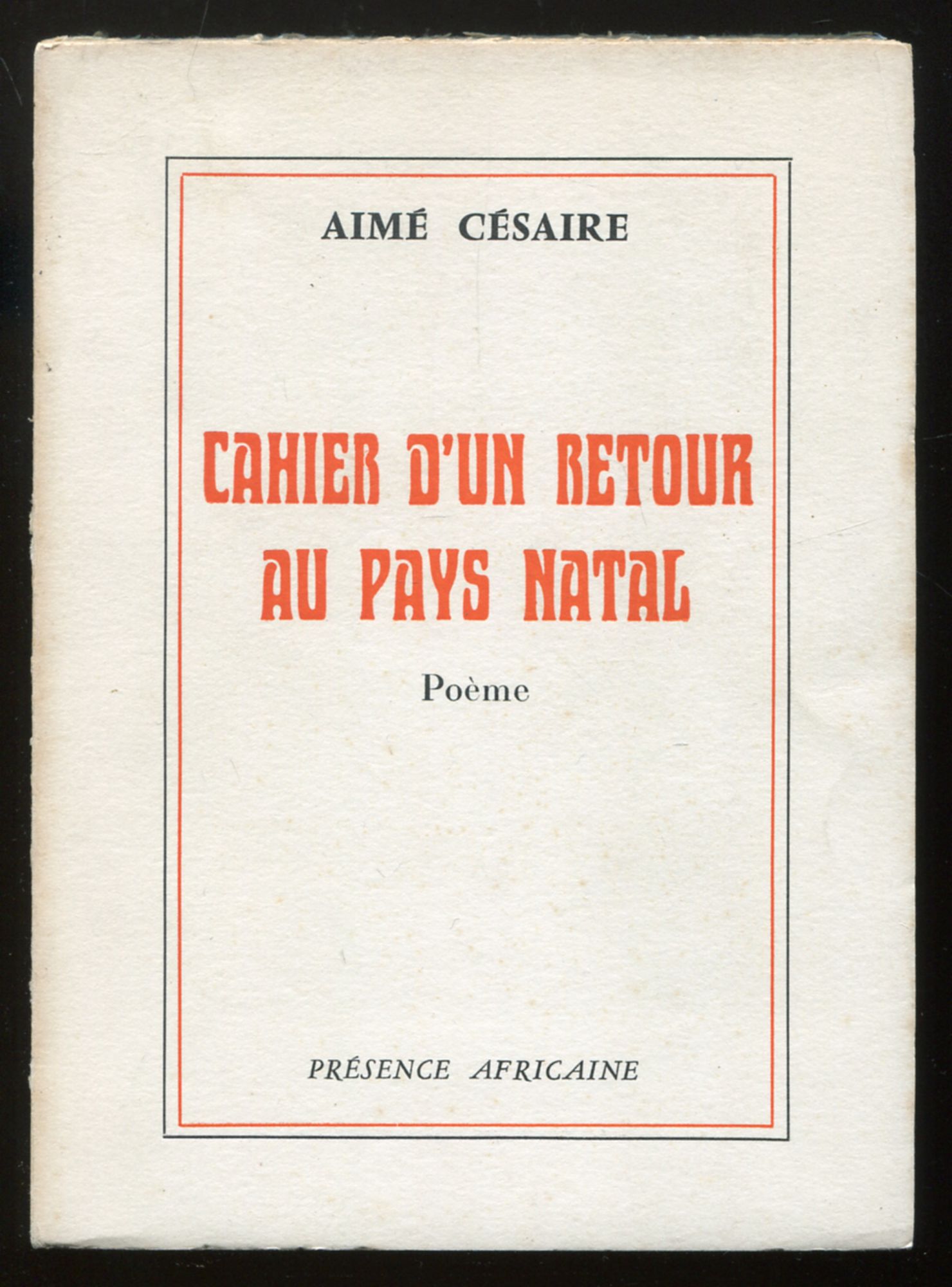 Cahier d'Un Retour au Pays Natal [Notebook of a Return to my Native Land] - CÉSAIRE, Aimeé