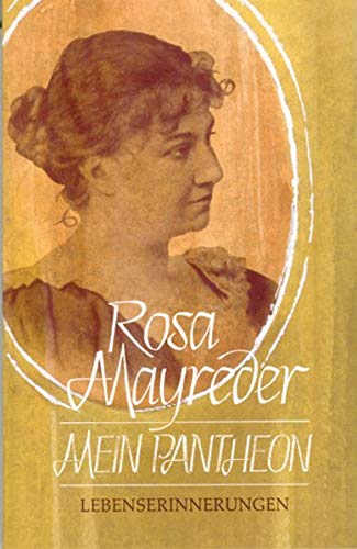 Mein Pantheon : Lebenserinnerungen. Nach Rosa Mayreders handschriftl. Konzept. Vorw. von Susanne Kerkovius / Zeitgenossen im Lebensgang Rudolf Steiners - Mayreder, Rosa