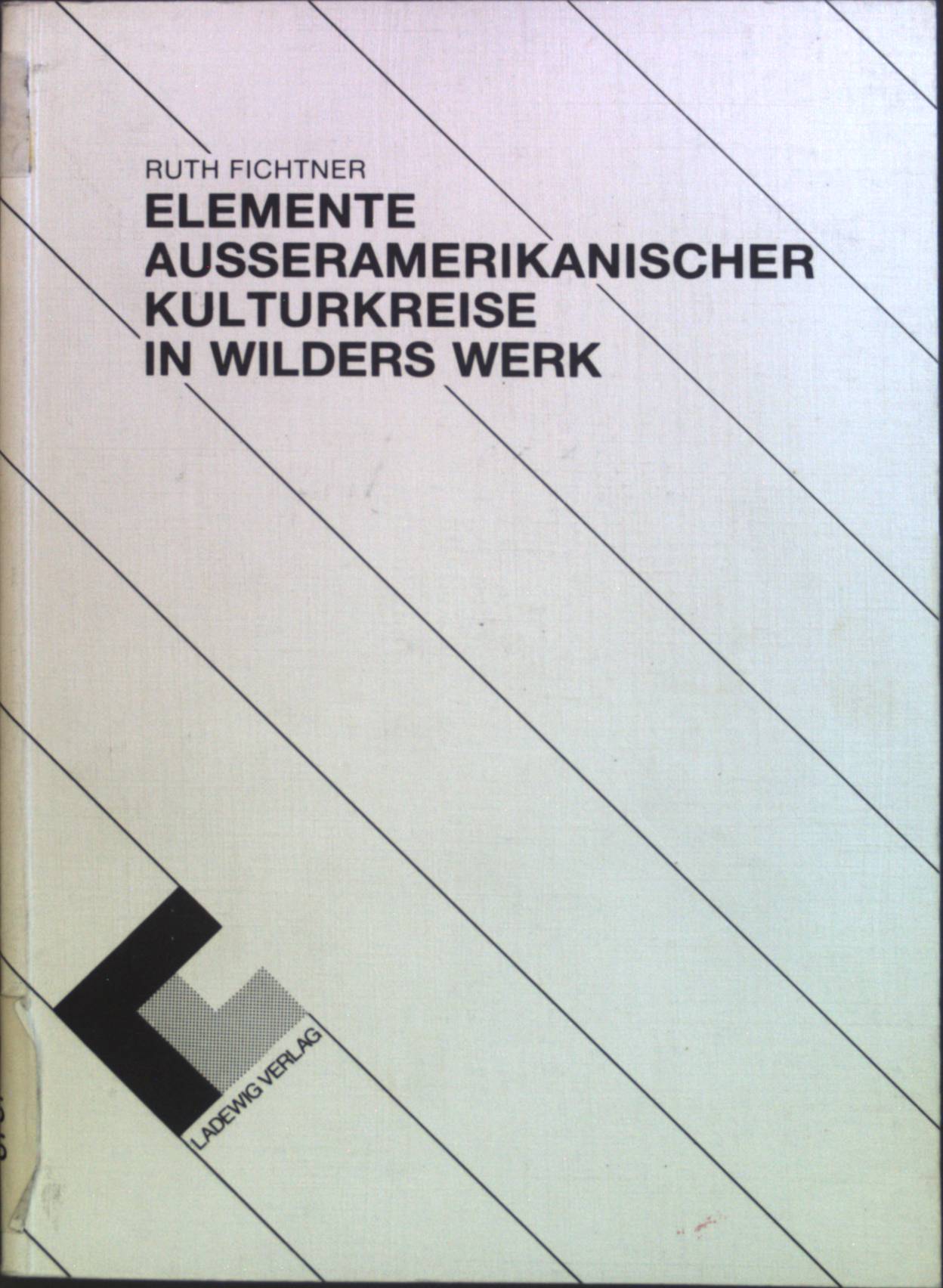 Elemente ausseramerikanischer Kulturkreise in Wilders Werk. Ladewig-Forschung aktuell / Reihe 1 / Literaturwissenschaft ; Bd. 1. - Fichtner, Ruth