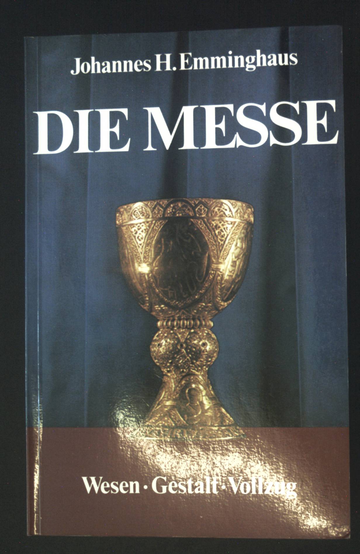 Die Messe: Wesen - Gestalt - Vollzug. Schriften des Pius-Parsch-Instituts, Klosterneuburg 1. - Emminghaus, Johannes H.