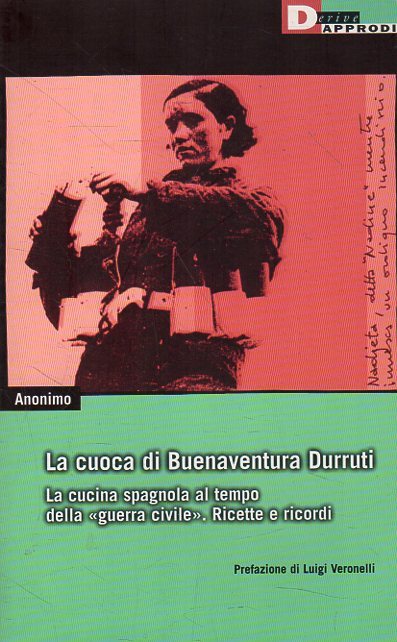 La cuoca di Buenaventura Durruti : la cucina spagnola al tempo della guerra civile : ricette e ricordi - Anonimo