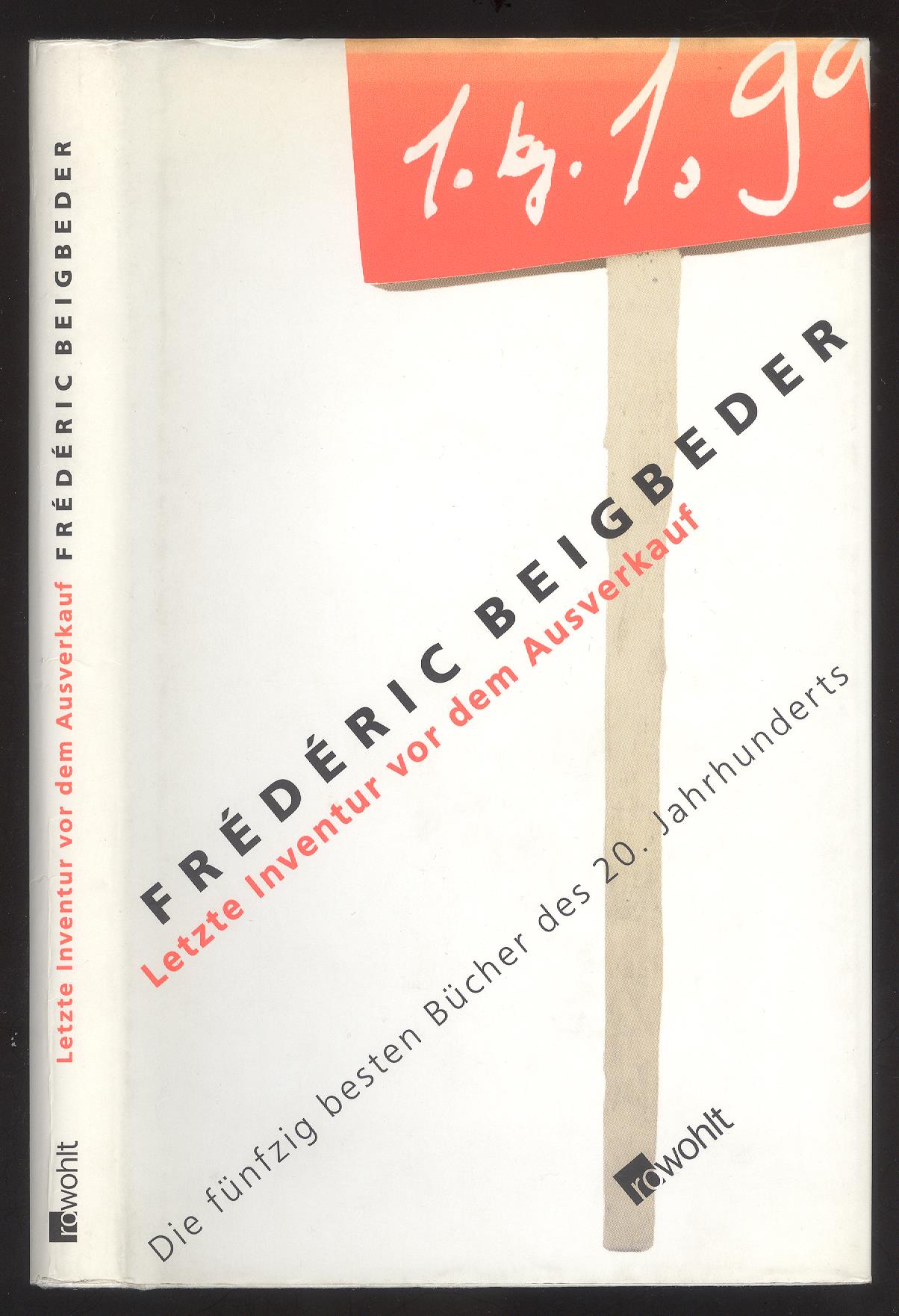 Letzte Inventur vor dem Ausverkauf. Die fünfzig besten Bücher des 20. Jahrhunderts. - Beigbeder, Frederic.