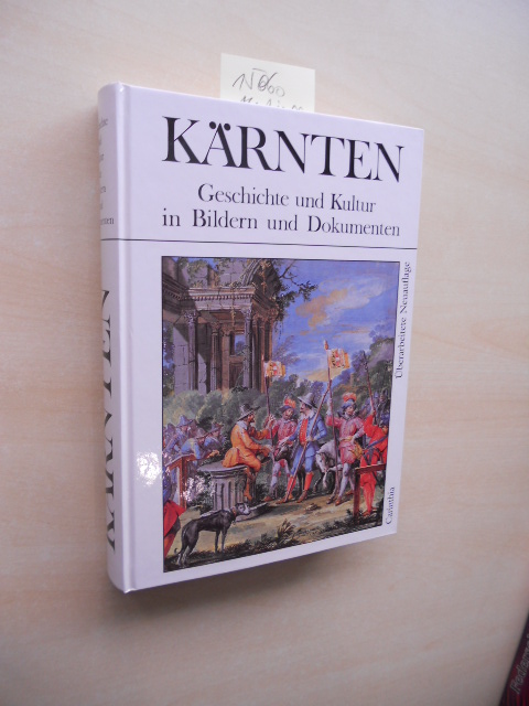 Kärnten. Geschichte und Kultur in Bildern und Dokumenten - von der Urzeit bis zur Gegenwart. - Stejskal, Herbert (Hrsg.)