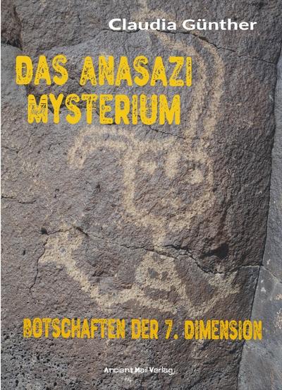 Das Anasazi Mysterium : Botschaften der 7. Dimension - Claudia Günther