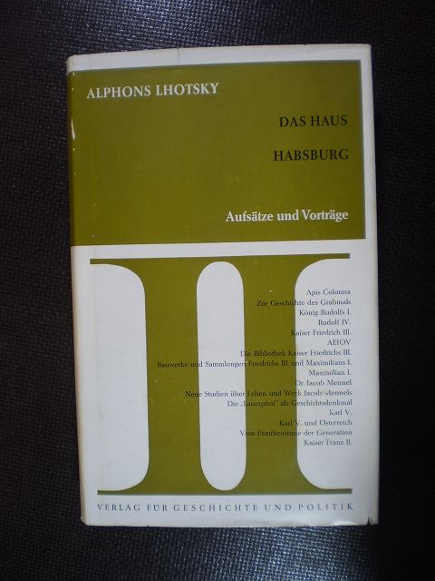 Das Haus Habsburg. Aufsätze und Vorträge. Band II - Lhotsky, Alphons