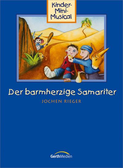 Der barmherzige Samariter - Liederheft : Kinder-Mini-Musical - Konny Cramer