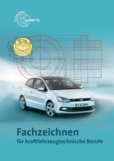 Fachzeichnen : für kraftfahrzeugtechnische Berufe - Richard Fischer