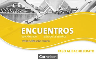 Encuentros. Edición 3000. Vokabeltaschenbuch. Paso al bachillerato : 3. Fremdsprache