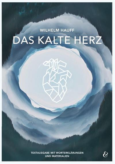 Das kalte Herz - Wilhelm Hauff : Textausgabe mit Worterklärungen und Materialien - Wilhelm Hauff