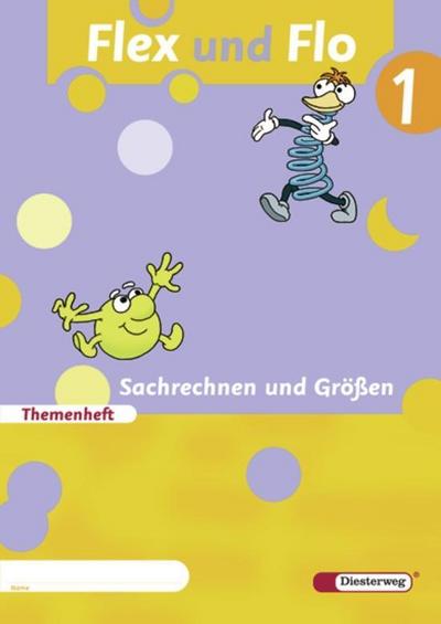 Flex und Flo 1. Themenheft Sachrechnen und Grössen 1 : Baden-Wüttemberg, Berlin, Brandenburg, Bremen, Hamburg, Hessen, Mecklenburg-Vorpommern, Niedersachsen, Nordrhein-Westfalen, Rheinland-Pfalz, Saarland, Sachsen-Anhalt, Schleswig-Holstein, Thüringen