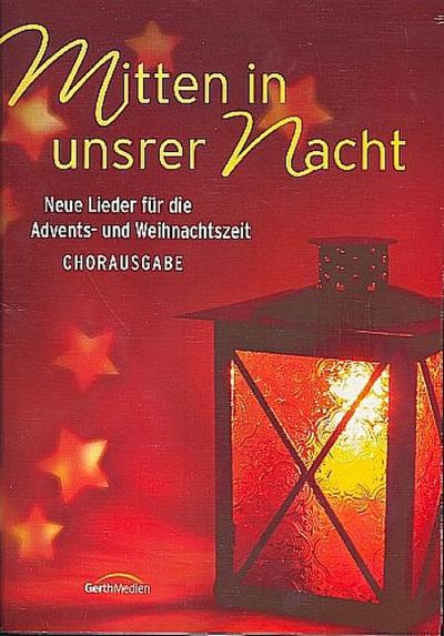 Mitten in unsrer Nacht (Chorpartitur) : Neue Lieder für die Advents-und Weihnachtszeit - Judith Rößler