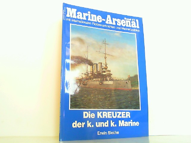 Die Kreuzer der k. und k. Marine. Marine-Arsenal Band 27. - Sieche, Erwin