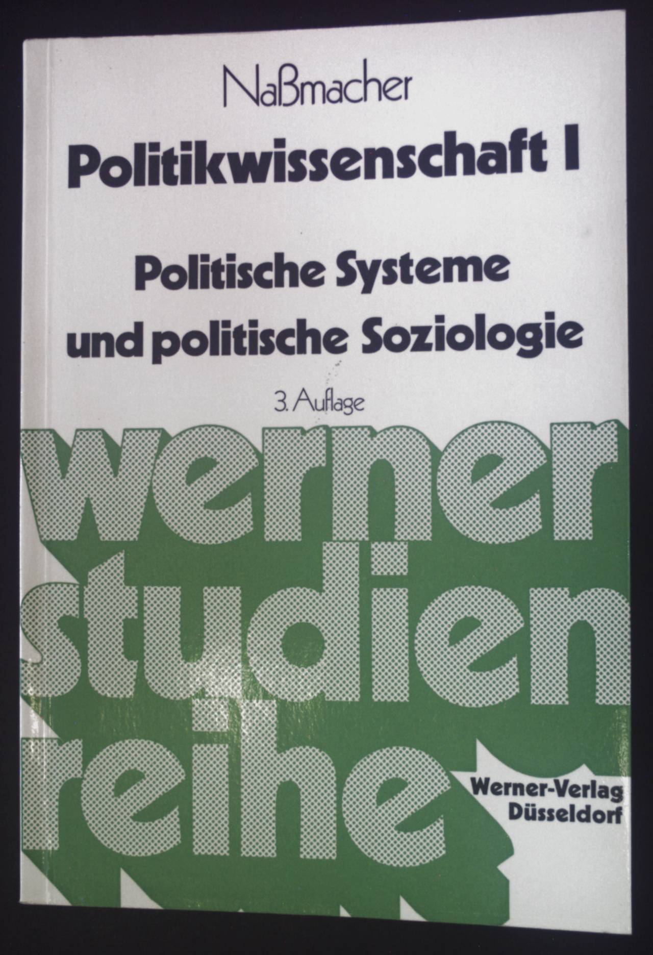 Politikwissenschaft 1: Politische Systeme und politische Soziologie. Werner-Studien-Reihe. - Naßmacher, Karl-Heinz
