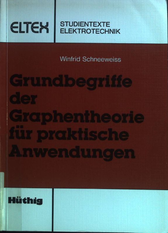 Grundbegriffe der Graphentheorie für praktische Anwendungen. ELTEX - Schneeweiss, Winfrid G.