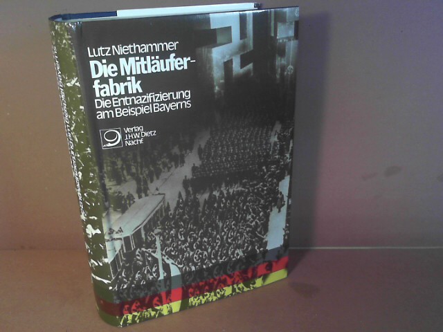 Die Mitläuferfabrik. Die Entnazifizierung am Beispiel Bayerns. - Niethammer, Lutz