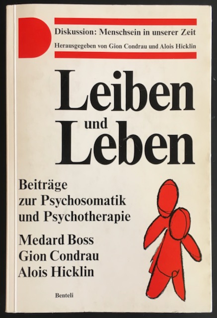 Leiben und Leben: Beiträge zur Psychosomatik und Psychotherapie. - Boss, Medard / Condrau, Gion / Hicklin, Alois