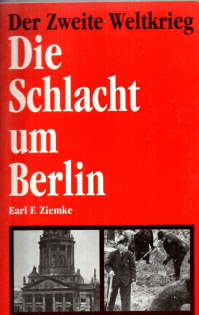 Die Schlacht um Berlin. - Ziemke, Earl Frederick