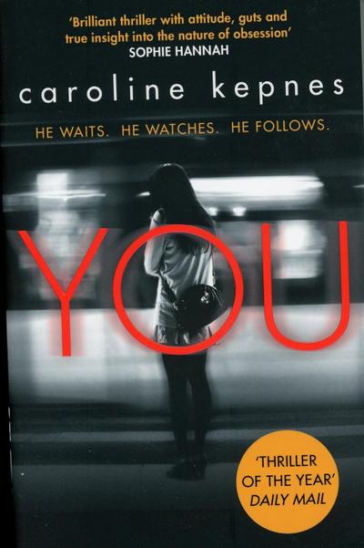 You: Now a Major Netflix series (YOU series, Band 1) : Now a Major Netflix series - Caroline Kepnes