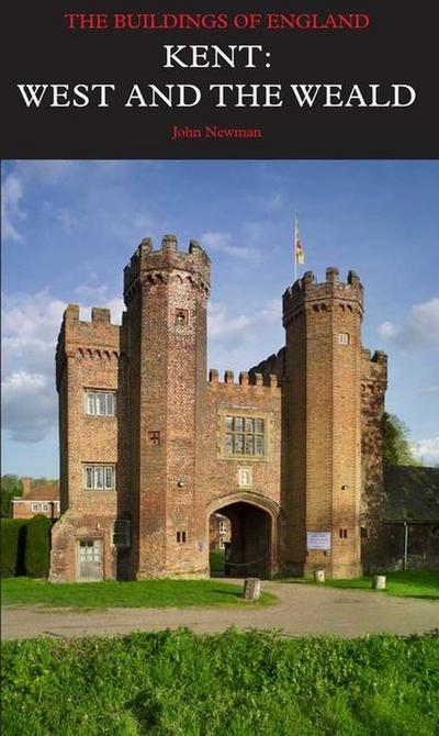 Kent: West and the Weald : The Buildings of England - Nikolaus Pevsner