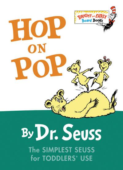 Hop on Pop : The Simplest Seuss for Youngest Use - Seuss