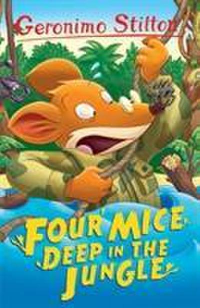 Four Mice Deep in the Jungle - Geronimo Stilton