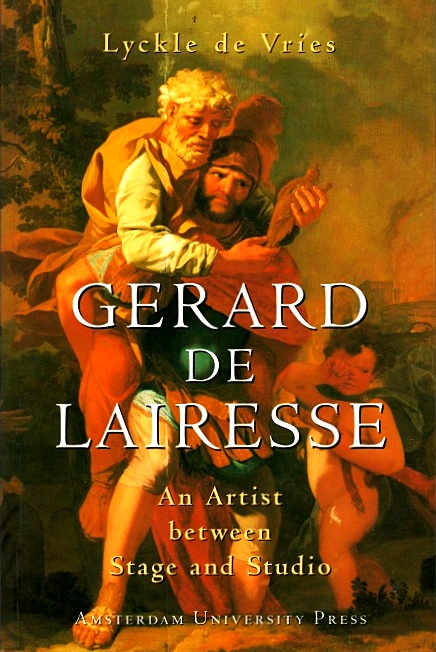 Gerard de Lairesse: An Artist Between Stage and Studio - Vries, Lyckle de.