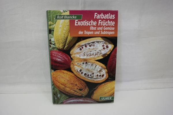 Farbatlas Exotische Früchte: Obst und Gemüse der Tropen und Subtropen - Blancke, Rolf