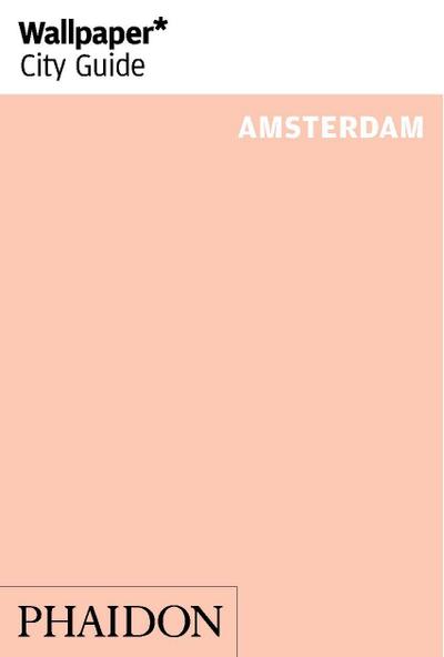 Wallpaper\\* City Guide Amsterda - Wallpaper