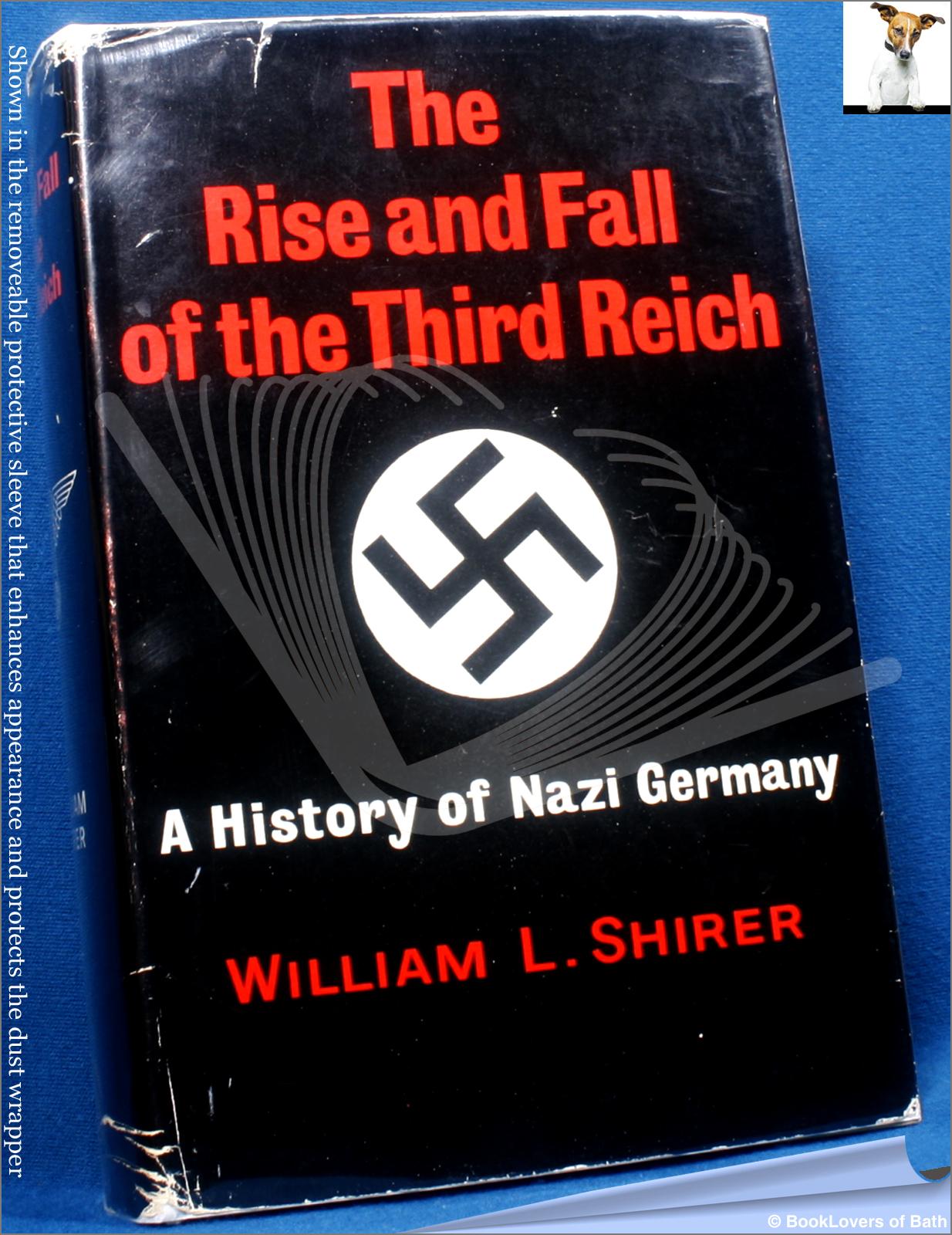 The Rise and Fall of the Third Reich: A History of Nazi Germany - William L. Shirer