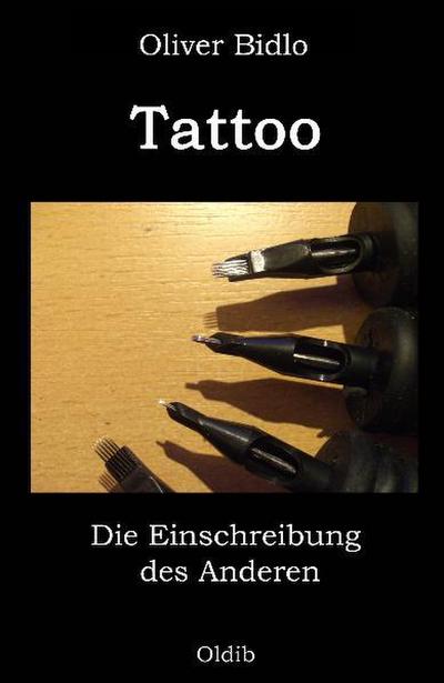 Tattoo : Die Einschreibung des Anderen - Oliver Bidlo