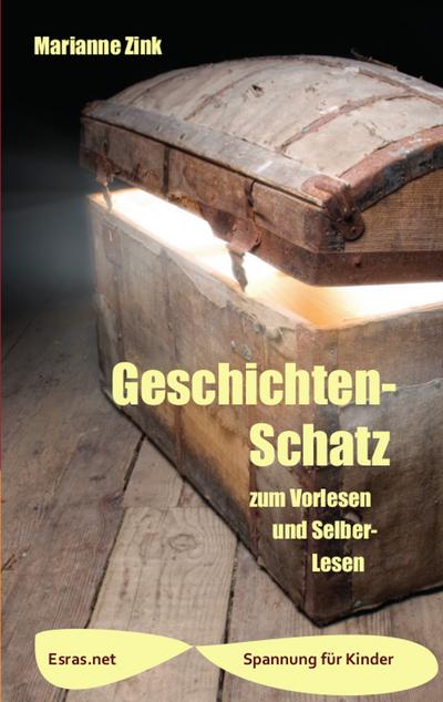 Geschichten-Schatz : zum Vorlesen und Selber-Lesen - Marianne Zink