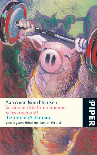 So zähmen Sie Ihren inneren Schweinehund!. Vom ärgsten Feind zum besten Freund; Die kleinen Saboteure (mit Hermann Scherer). Mit einer Einführung des Verfassers. Mit Illustrationen von Gisela Aulfes. Mit Anmerkungen und mit Literaturhinweisen. - (=Serie Piper, SP 4678). - Münchhausen, Marco von