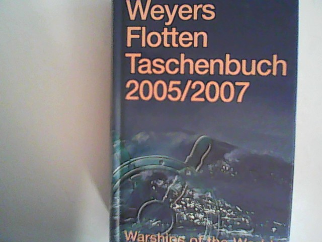 Weyers Flottentaschenbuch /Warships of the World / 2005/2007 - Globke, Werner