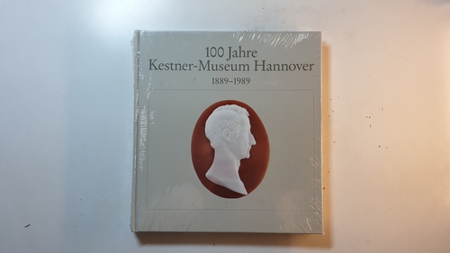 100 Jahre Kestner-Museum Hannover : 1889 - 1989 - Gehrig, Ulrich Lorenz [Hrsg.]