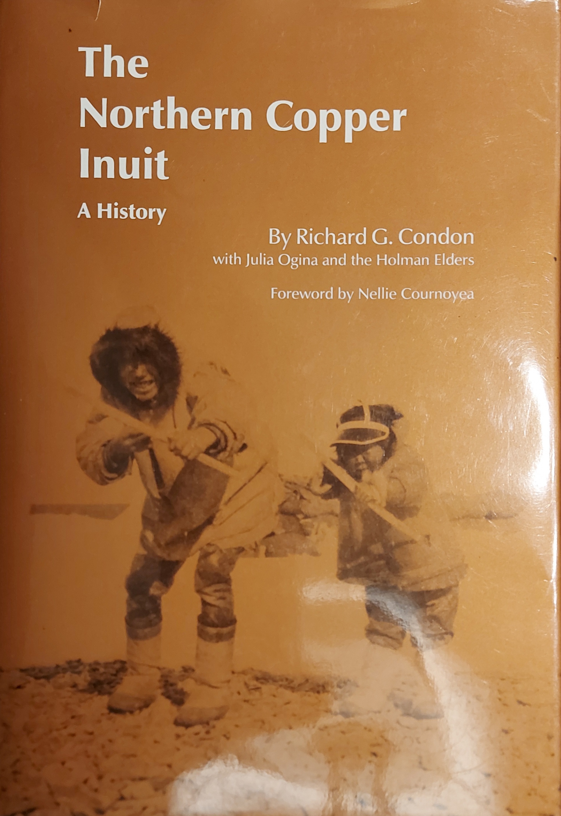 The Northern Copper Inuit: A History - Condon, Richard G.; Ogina, Julia; Elders, Holman
