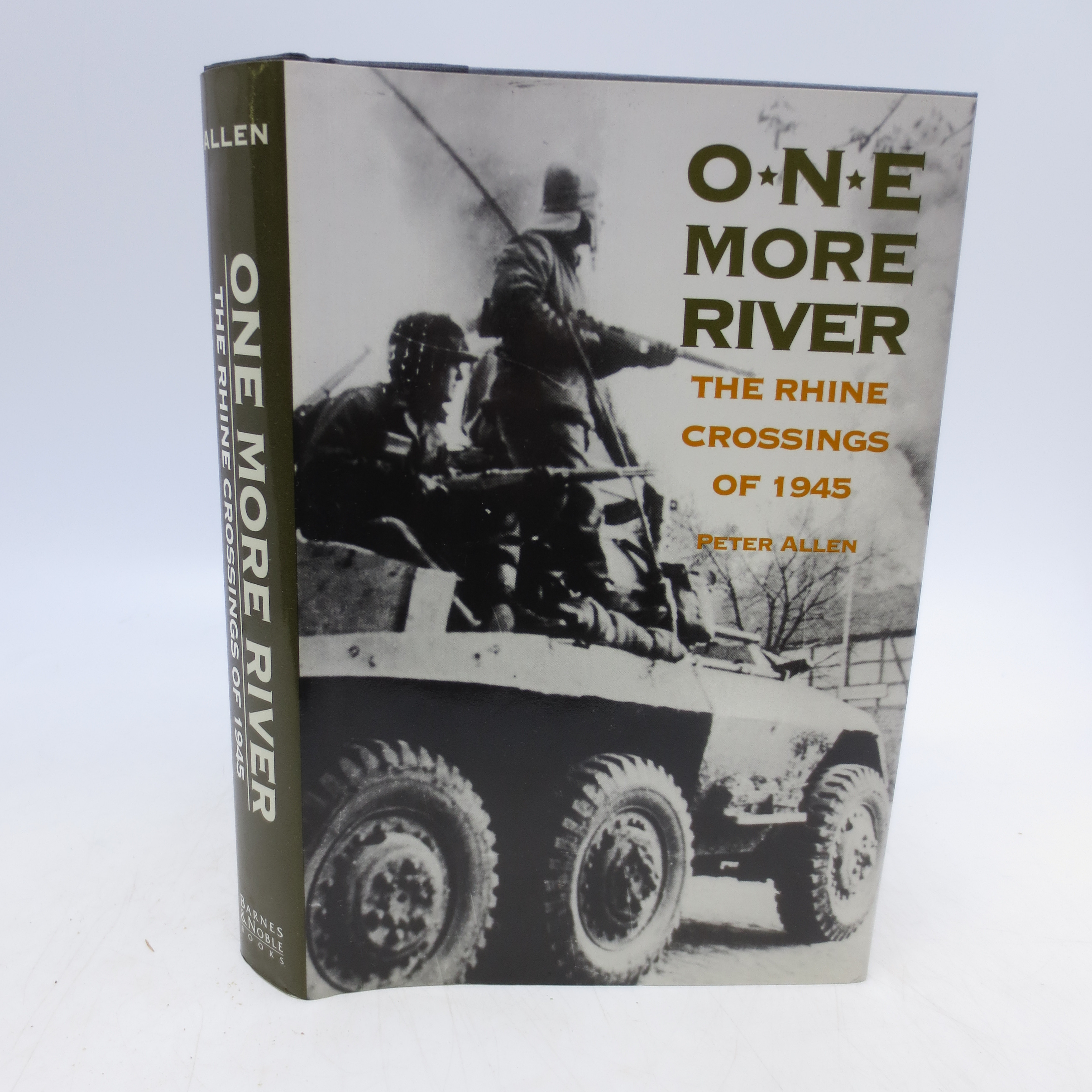 One More River: The Rhine Crossings of 1945 - Peter Allen