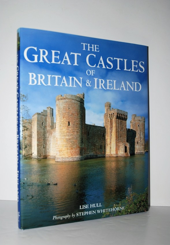 Great Castles of Britain and Ireland - Hull, Lise & Stephen Whitehorne