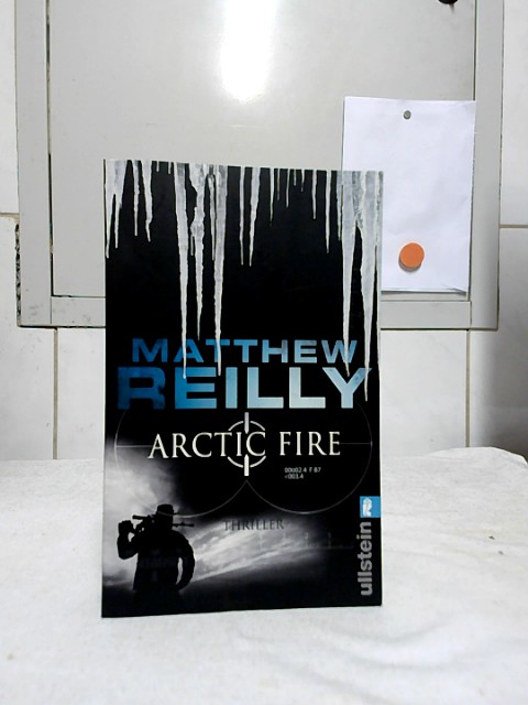 Arctic fire : Thriller. Matthew Reilly. Aus dem Engl. von Sepp Leeb. - Reilly, Matthew und Sepp Leeb