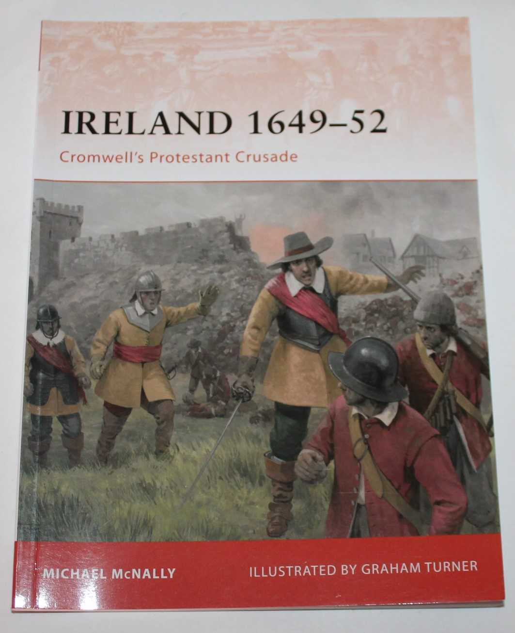 Ireland 1649-52: Cromwell's Protestant Crusade (Campaign 213) - McNally, Michael