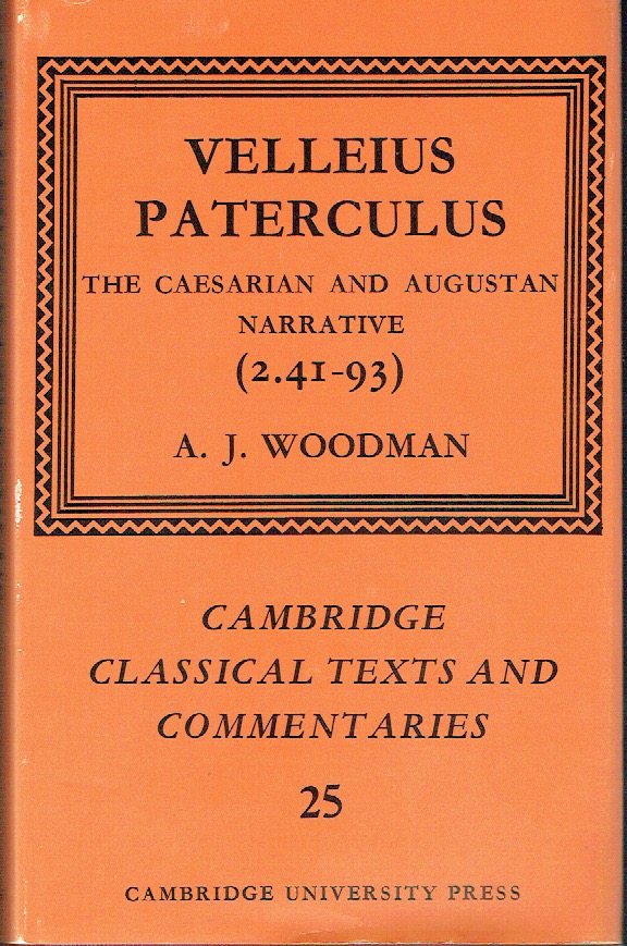 Velleius Paterculus: The Caesarian and Augustan Narrative (2.41-93) (Cambridge Classical Texts and Commentaries) - Velleius Paterculus [author]; Woodman, A. J.