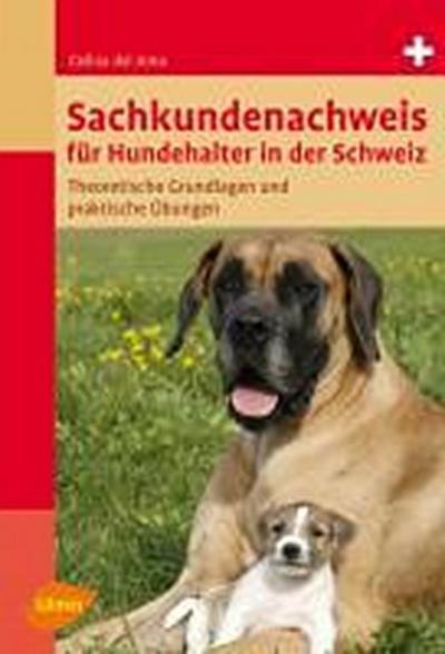 Sachkundenachweis für Hundehalter in der Schweiz : Theoretische Grundlagen und praktische Übungen - Celina Del Amo