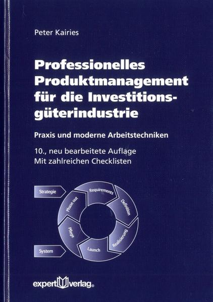 Professionelles Produktmanagement für die Investitionsgüterindustrie : Praxis und moderne Arbeitstechniken ; mit zahlreichen Checklisten. - Kairies, Peter