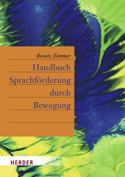 Handbuch Sprachförderung durch Bewegung. Renate Zimmer - Zimmer, Renate (Mitwirkender)