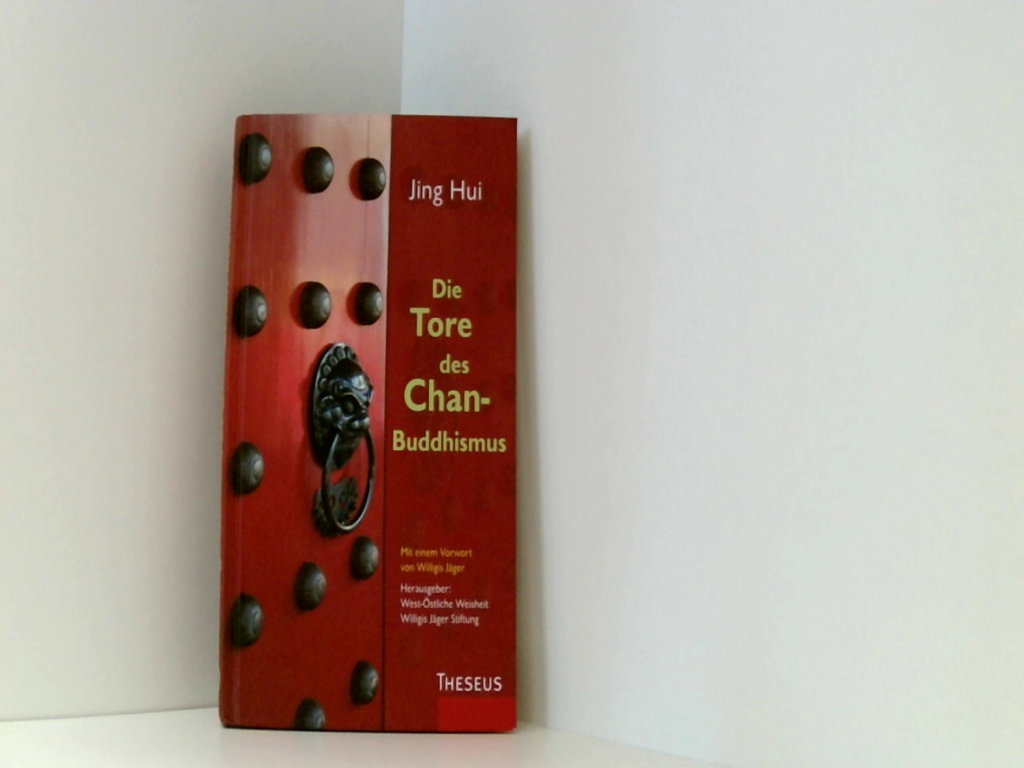 Die Tore des Chan-Buddhismus - Hui, Jing, Jäger Willigis und Bartl Marlies