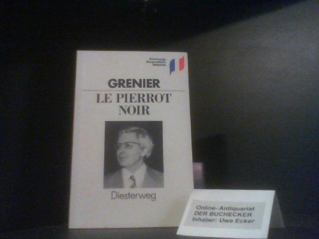 Le pierrot noir : Roman. Texte intégral présenté et annoté par Wolfgang Ader et Gerhard Krüger / Diesterwegs neusprachliche Bibliothek : Französische Abteilung - Grenier, Roger