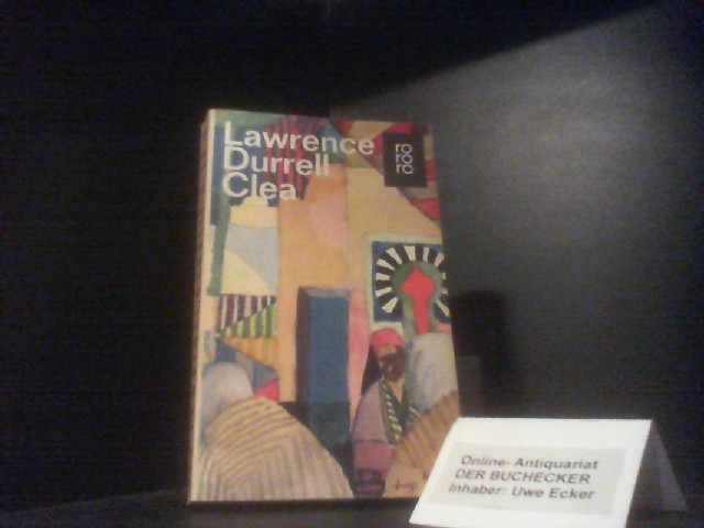 Clea : Roman. Lawrence Durrell. Dt. von Walter Schürenberg / Rororo ; 22263 - Durrell, Lawrence