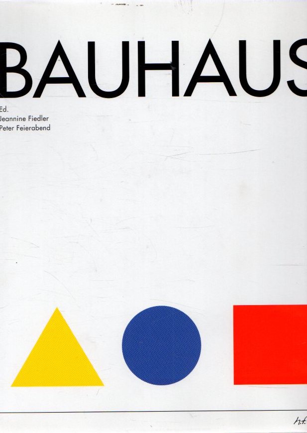 Bauhaus . - Fiedler, Jeannin/Feierabend, Peter (Eds.)
