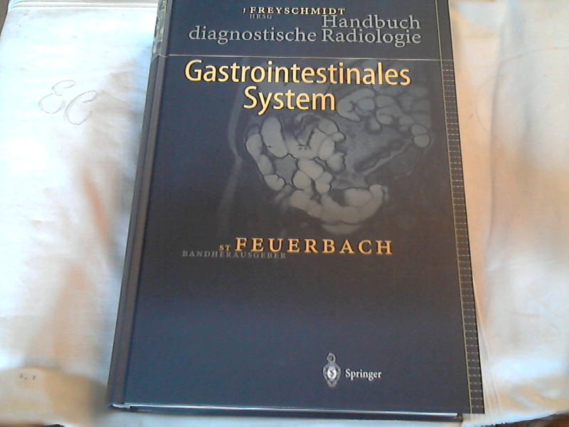 Gastrointestinales System. St. Feuerbach (Hrsg.). Mit Beitr. von: G. Antes . / Handbuch diagnostische Radiologie - Feuerbach, Stefan (Herausgeber) und Günther (Mitwirkender) Antes