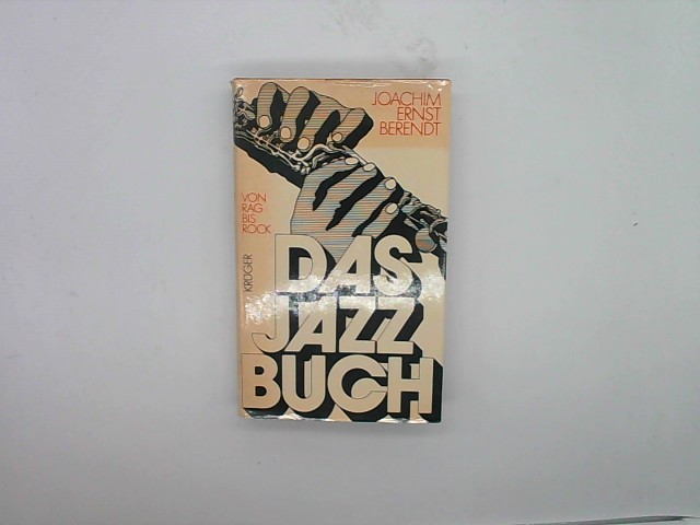 Das Jazzbuch - Von Rag bis Rock - Entwicklung, Elemente, Musiker, Sänger, Combos, Big Bands, - Berendt, Joachim-Ernst