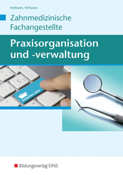 Praxisorganisation und -verwaltung für Zahnmedizinische Fachangestellte: Schülerband - Johannes, Verhuven, Spies Marina und Hofmann Detlef